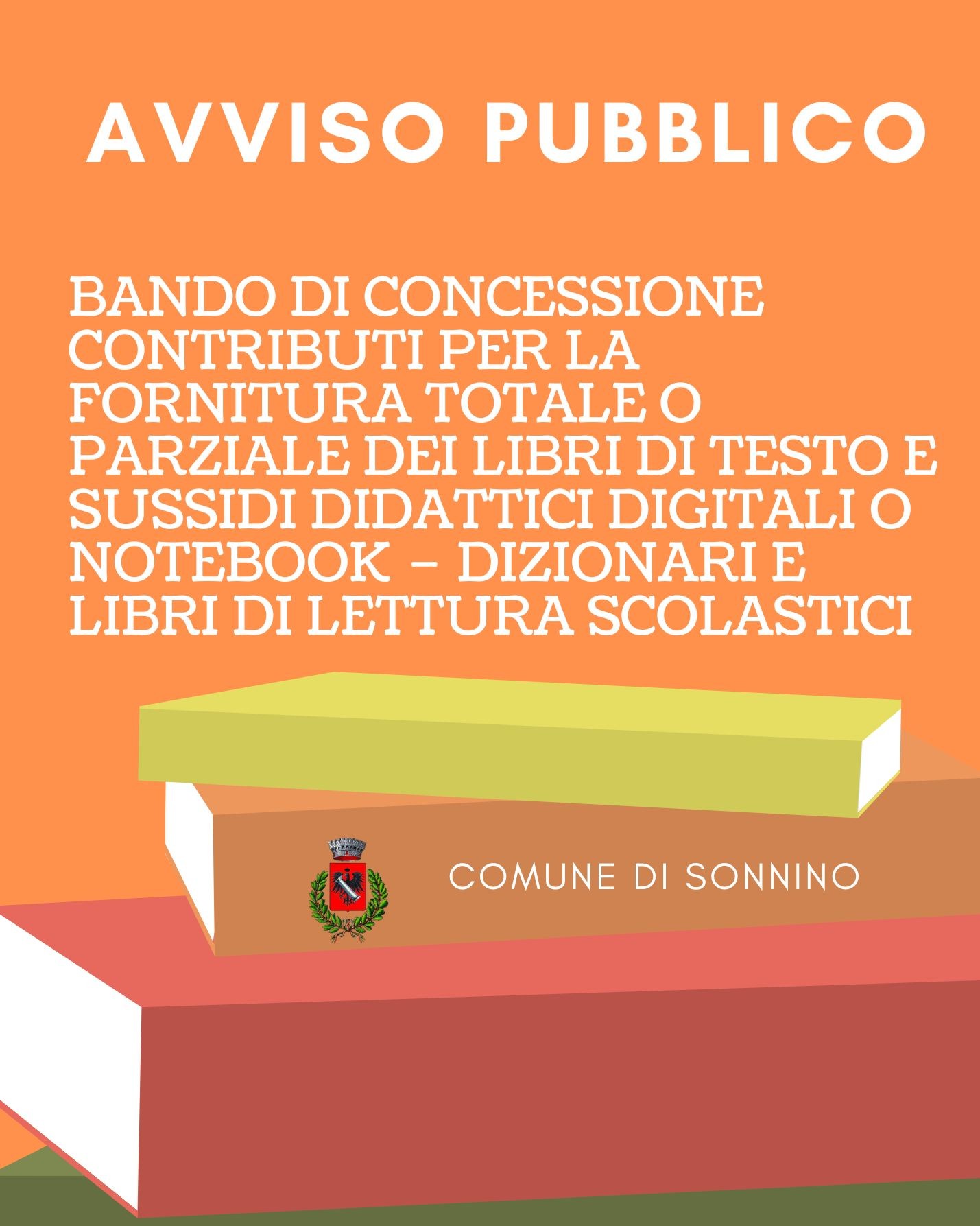 BANDO DI CONCESSIONE CONTRIBUTI PER LA FORNITURA TOTALE O PARZIALE DEI LIBRI DI TESTO E SUSSIDI DIDATTICI DIGITALI O NOTEBOOK – DIZIONARI E LIBRI DI LETTURA SCOLASTICI - A.S. 2025/2026